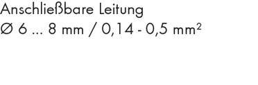 'Anschließbare Leitung Ø 6 ... 8 mm / 0,14 - 0,5 mm²' ist ein Textbild, das die Spezifikation einer Leitung beschreibt.