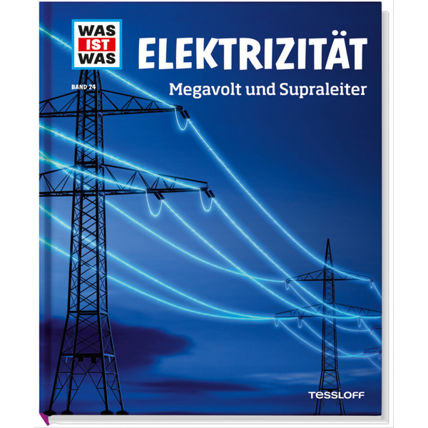 Tessloff WAS IST WAS Band 24 Elektrizität.Megavolt und Supraleiter 20516