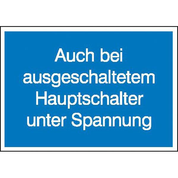 Auch bei ausgeschaltetem Hauptschalter..Hinweisschild,selbstkl.,10,50x7,40cm