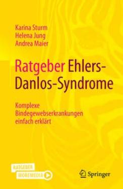 Springer Berlin | Ratgeber Ehlers-Danlos-Syndrome | Karina Sturm; Helena Jung; Andrea Maier