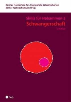 hep verlag | Schwangerschaft - Skills für Hebammen 1 (Print inkl. eLehrmittel) | Berner Fachhochschule; Zürcher für