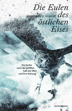 Matthes & Seitz Berlin | Die Eulen des östlichen Eises | Jonathan C. Slaght; Sigrid Ruschmeier; Judith Schalansky