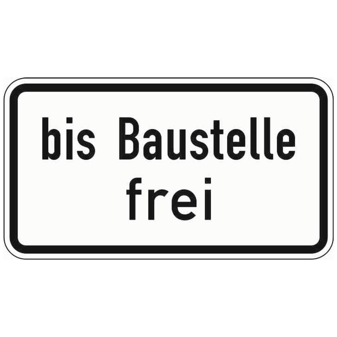 Zusatzschild 1028-31, 330x600 mm, bis Baustelle frei, RAL-Gütezeichen Folie RA1