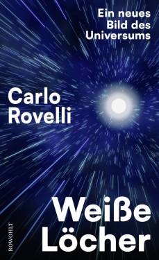 Rowohlt | Weiße Löcher | Carlo Rovelli; Enrico Heinemann