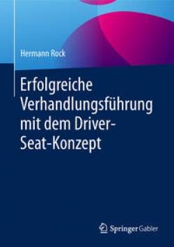 Springer Fachmedien Wiesbaden GmbH | Erfolgreiche Verhandlungsführung mit dem Driver-Seat-Konzept | Hermann Rock
