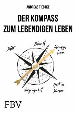 FinanzBuch Verlag | Der Kompass zum lebendigen Leben | Andreas Tiedtke
