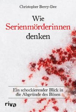 riva | Wie Serienmörderinnen denken | Christopher Berry-Dee