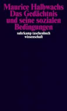 Suhrkamp | Das Gedächtnis und seine sozialen Bedingungen | Maurice Halbwachs; Lutz Geldsetzer