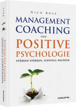Haufe | Management Coaching und Positive Psychologie | Nico Rose
