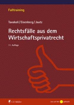 C.F. Müller | Rechtsfälle aus dem Wirtschaftsprivatrecht | Anusch Tavakoli; Claudius Eisenberg; Ulrich Jautz