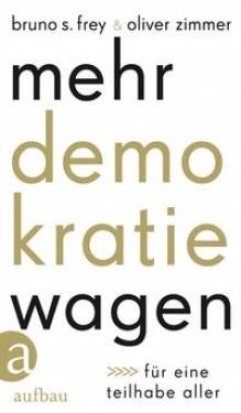 Aufbau | Mehr Demokratie wagen | Bruno S. Frey; Oliver Zimmer