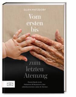 ZS - ein Verlag der Edel Verlagsgruppe | Vom ersten bis zum letzten Atemzug | Ellen Matzdorf; Verena Schmitt-Roschmann