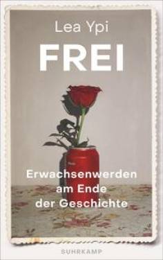 Suhrkamp | Frei | Lea Ypi; Eva Bonné