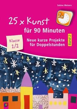 Verlag an der Ruhr | 25 x Kunst für 90 Minuten - Band 2 - Klasse 1/2 | Sabine Meiners