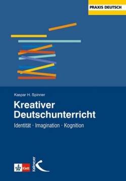 Kallmeyer | Kreativer Deutschunterricht | Kaspar Spinner