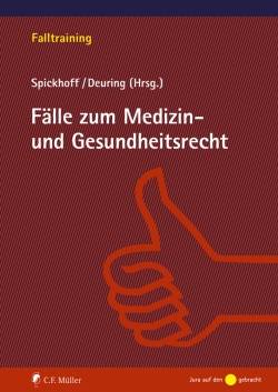 C.F. Müller | Fälle zum Medizin- und Gesundheitsrecht | Andreas Spickhoff; Silvia Deuring