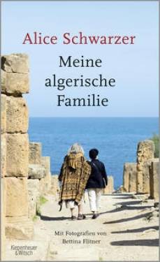 Kiepenheuer & Witsch | Meine algerische Familie | Alice Schwarzer; Bettina Flitner