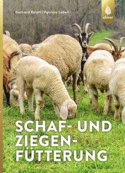 Verlag Eugen Ulmer | Schaf- und Ziegenfütterung | Gerhard Bellof; Patricia Leberl