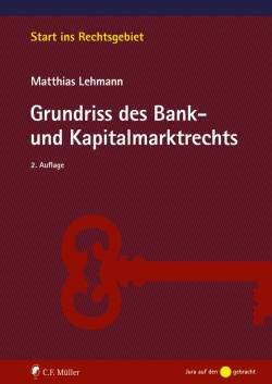 C.F. Müller | Grundriss des Bank- und Kapitalmarktrechts | Matthias Lehmann