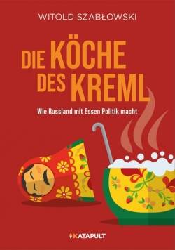 KATAPULT Verlag | Die Köche des Kreml | Witold Szab?owski; Paulina Schulz-Gruner