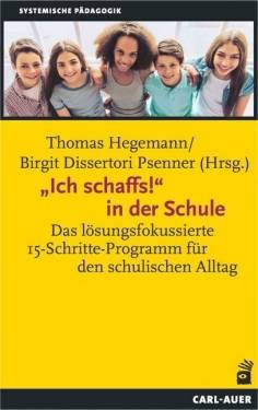 Carl-Auer Verlag GmbH | ,,Ich schaffs! in der Schule | Thomas Hegemann; Birgit Dissertori Psenner