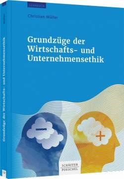 Schäffer-Poeschel | Grundzüge der Wirtschafts- und Unternehmensethik | Christian Müller