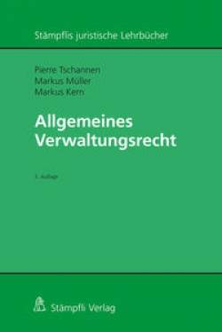 Stämpfli Verlag | Allgemeines Verwaltungsrecht | Pierre Tschannen; Markus Müller; Markus Kern