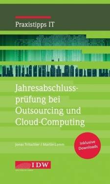 IDW Verag GmbH | Jahresabschlussprüfung bei Outsourcing und Cloud-Computing | Jonas Tritschler; Martin Lamm