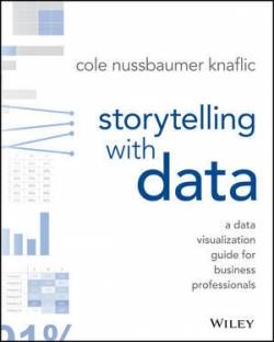 Wiley John + Sons; John Wiley & Sons | Storytelling with Data | Knaflic, Cole Nussbaumer; Cole Nussbaumer Knaflic