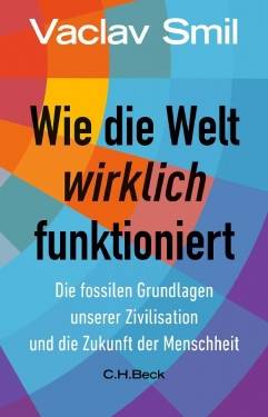 C.H.Beck | Wie die Welt wirklich funktioniert | Vaclav Smil; Karl Heinz Siber