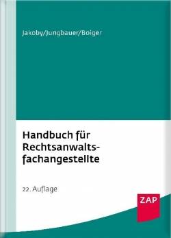 ZAP-Verlag für die Rechts- und Anwaltspraxis | Handbuch für Rechtsanwaltsfachangestellte | Markus Jakoby,