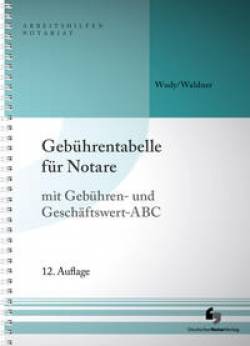 Deutscher Notarverlag GmbH & Co. KG Fachverlag für Notare | Gebührentabelle für Notare | Harald Wudy; Wolfram Waldner