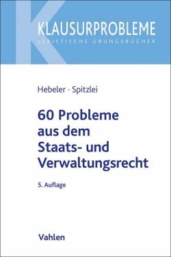 Vahlen, Franz | 60 Probleme aus dem Staats- und Verwaltungsrecht | Timo Hebeler; Thomas Spitzlei