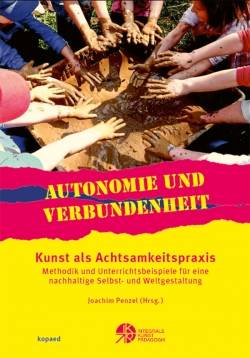 kopaed | Autonomie und Verbundenheit - Kunst als Achtsamkeitspraxis | Joachim Penzel