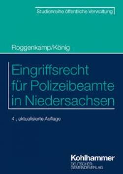 Deutscher Gemeindeverlag | Eingriffsrecht für Polizeibeamte in Niedersachsen | Jan Roggenkamp; Kai König