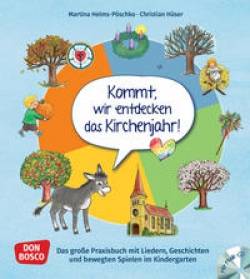 Don Bosco Medien | Kommt, wir entdecken das Kirchenjahr, m. Audio-CD | Martina Helms-Pöschko, Christian Hüser,