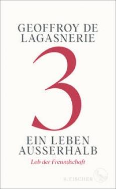 S. FISCHER | 3 - Ein Leben außerhalb | Geoffroy de Lagasnerie; Andrea Hemminger