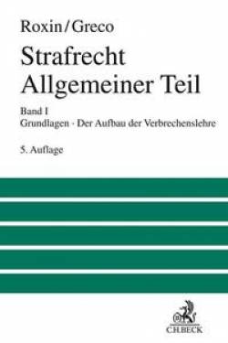 C.H.Beck | Strafrecht Allgemeiner Teil Bd. 1: Grundlagen. Der Aufbau der Verbrechenslehre | Claus Roxin; Luís Greco