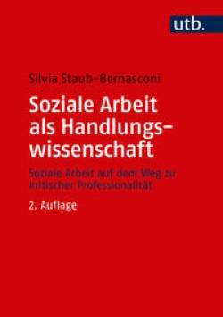 UTB | Soziale Arbeit als Handlungswissenschaft | Silvia Staub-Bernasconi