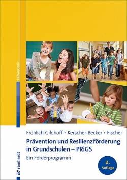 Ernst Reinhardt Verlag | Prävention und Resilienzförderung in Grundschulen - PRiGS | Klaus, Fröhlich-Gildhoff,