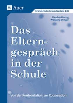 Auer Verlag in der AAP Lehrerwelt GmbH | Das Elterngespräch in der Schule | Wolfgang Ehinger; Claudius Hennig