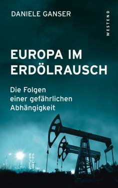 Westend | Europa im Erdölrausch | Daniele Ganser