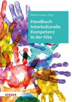 Verlag Herder | Handbuch Interkulturelle Kompetenz in der Kita | Bettina Lamm, Jörn Borke, Laura Bossong, Lena Pejic,