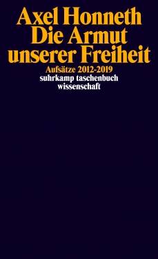 Suhrkamp | Die Armut unserer Freiheit | Axel Honneth