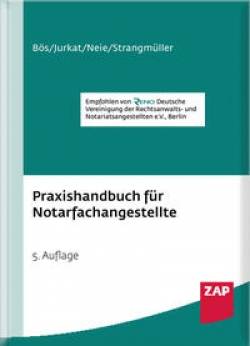ZAP-Verlag für die Rechts- und Anwaltspraxis | Praxishandbuch für Notarfachangestellte | Bernd Bös, Martin Jurkat,