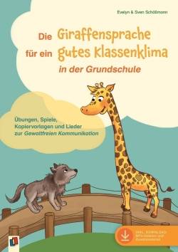 Verlag an der Ruhr | Die Giraffensprache für ein gutes Klassenklima in der Grundschule | Evelyn Schöllmann; Sven