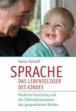 Freies Geistesleben | Sprache - das Lebenselixier des Kindes | Rainer Patzlaff
