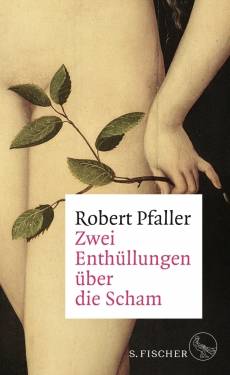 S. FISCHER | Zwei Enthüllungen über die Scham | Robert Pfaller