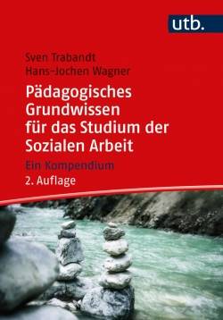 UTB | Pädagogisches Grundwissen für das Studium der Sozialen Arbeit | Sven Trabandt; Hans-Jochen Wagner