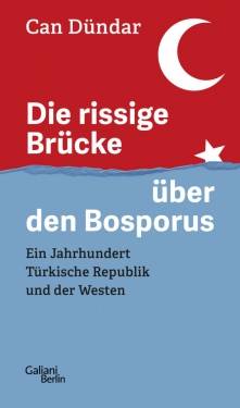 Galiani Berlin ein Imprint von Kiepenheuer & Witsch | Die rissige Brücke über den Bosporus | Can Dündar; Sabine